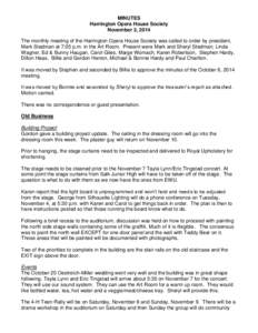 MINUTES Harrington Opera House Society November 3, 2014 The monthly meeting of the Harrington Opera House Society was called to order by president, Mark Stedman at 7:05 p.m. in the Art Room. Present were Mark and Sheryl 