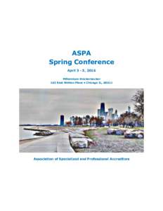 ASPA Spring Conference April 3 - 5, 2016 Millennium Knickerbocker 163 East Walton Place • Chicago IL, 60611