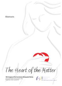 Abstracts  The Heart of the Matter 18th Congress of the Australasian Menopause Society Friday 26 to Sunday 28 September, 2014, Rendezvous Hotel, Auckland NZ