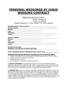 PERSONAL WEDDINGS BY CHRIS WEDDING CONTRACT Please mail to: Chris ThielenTsirelas Dr Tracy, CAChecks Payable to “Chris Thielen” for $200 deposit