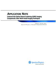 APPLICATION NOTE Coherent Anti-Stokes Raman Scattering (CARS) Imaging Complements Other Multi-modal Imaging Techniques Philip G. Smith, Ph.D. Spectra-Physics, a Newport Corporation Brand