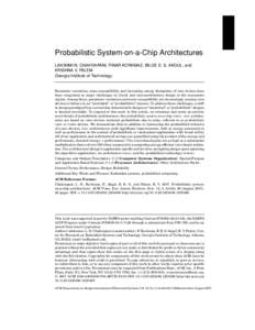 Probabilistic System-on-a-Chip Architectures LAKSHMI N. CHAKRAPANI, PINAR KORKMAZ, BILGE E. S. AKGUL, and KRISHNA V. PALEM Georgia Institute of Technology  Parameter variations, noise susceptibility, and increasing energ