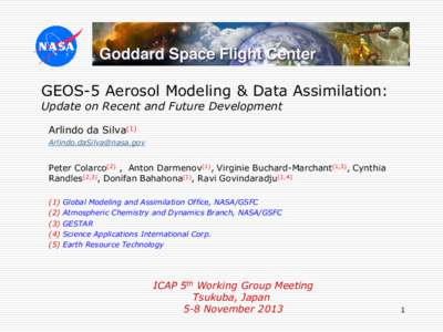 GEOS-5 Aerosol Modeling & Data Assimilation: Update on Recent and Future Development Arlindo da Silva(1)   Peter Colarco(2) , Anton Darmenov(1), Virginie Buchard-Marchant(1,3), Cynthia