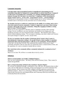 Community Integration I strongly believe that geographical location is insignificant in determining level of community integration as compared to a programmatic or activity-based focus. Compared to other farms surroundin