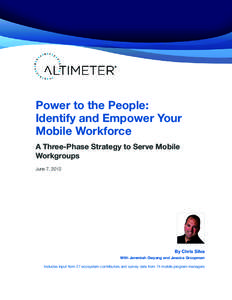 Power to the People: Identify and Empower Your Mobile Workforce A Three-Phase Strategy to Serve Mobile Workgroups June 7, 2012