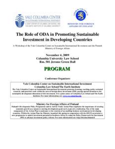 The Role of ODA in Promoting Sustainable Investment in Developing Countries A Workshop of the Vale Columbia Center on Sustainable International Investment and the Finnish Ministry of Foreign Affairs  November 4, 2009