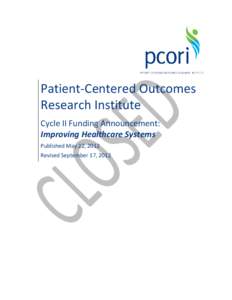 Patient-Centered Outcomes Research Institute Cycle II Funding Announcement: Improving Healthcare Systems Published May 22, 2012 Revised September 17, 2012