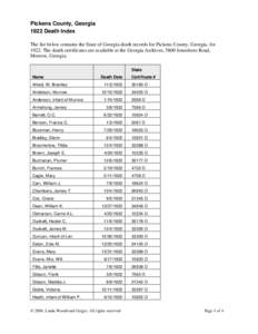 Pickens County, Georgia 1922 Death Index The list below contains the State of Georgia death records for Pickens County, Georgia, for[removed]The death certificates are available at the Georgia Archives, 5800 Jonesboro Road