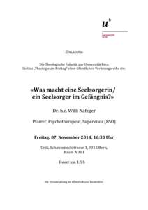 EINLADUNG  Die Theologische Fakultät der Universität Bern lädt zu „Theologie am Freitag“ einer öffentlichen Vorlesungsreihe ein:  «Was macht eine Seelsorgerin/