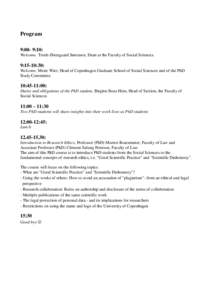 Program 9:00- 9:10: Welcome. Troels Østergaard Sørensen, Dean at the Faculty of Social Sciences. 9:15-10:30: Welcome. Mette Wier, Head of Copenhagen Graduate School of Social Sciences and of the PhD