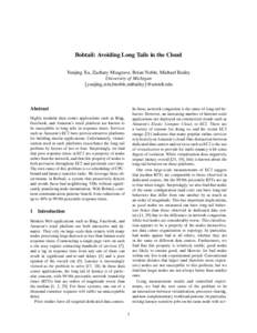 Bobtail: Avoiding Long Tails in the Cloud Yunjing Xu, Zachary Musgrave, Brian Noble, Michael Bailey University of Michigan {yunjing,ztm,bnoble,mibailey}@umich.edu  Abstract