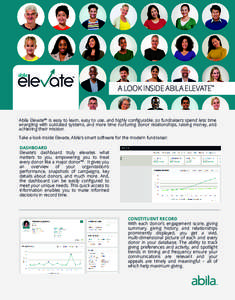 A LOOK INSIDE ABILA ELEVATE™  Abila Elevate™ is easy to learn, easy to use, and highly conﬁgurable, so fundraisers spend less time wrangling with outdated systems, and more time nurturing donor relationships, raisi