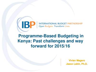 Programme-Based Budgeting in Kenya: Past challenges and way forward forVivian Magero Jason Lakin, Ph.D.