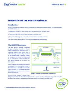 Technical Note: 4  Introduction to the MOSFET Dosimeter Introduction MOSFET dosimeters are now used as clinical dosimeters for radiotherapy radiation beams.1 The main advantages of MOSFET devices are: