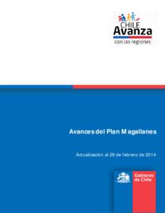 Avances del Plan Magallanes Actualización al 28 de febrero de 2014 Principales Resultados del Plan Magallanes 1. Mayor creación de empleo y mayor disponibilidad de recursos regionales.  La tasa de desocupación del