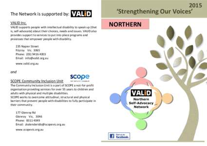 2015  The Network is supported by: VALID Inc. VALID supports people with intellectual disability to speak up (that is, self-advocate) about their choices, needs and issues. VALID also