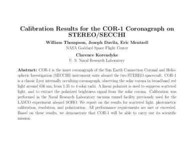 Calibration Results for the COR-1 Coronagraph on STEREO/SECCHI William Thompson, Joseph Davila, Eric Mentzell NASA Goddard Space Flight Center Clarence Korendyke U. S. Naval Research Laboratory