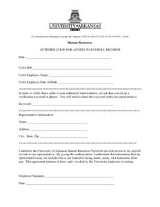 222 Administration Building • Fayetteville Arkansas 72701 • ( • (FAX)  Human Resources AUTHORIZATION FOR ACCESS TO PAYROLL RECORDS Date :_________________________________________________