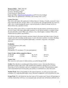 Business Ethics – PHIL 2830 A01 M, T, W, R, F (10:45 – 12:45) Location: 205 Robson Hall Course Instructor: Mark Rosner Email and Office: [removed[removed]University College) Office Hours: By appointment 