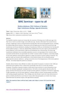 BiRC Seminar – open to all Mattias Jakobsson, PhD, Professor of Genetics Dept. Evolutionary Biology, Uppsala University Time: Friday 5 December 2014, 14:15 — 15:00 Venue: BiRC, C. F. Møllers Allé 8, Building 1110-r