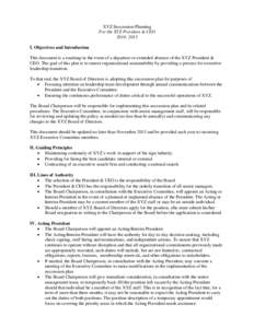 XYZ Succession Planning For the XYZ President & CEO[removed]I. Objectives and Introduction This document is a roadmap in the event of a departure or extended absence of the XYZ President & CEO. The goal of this plan i