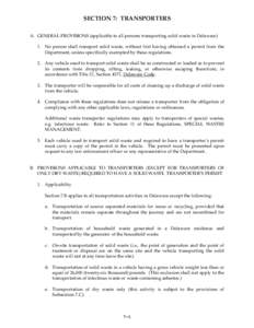 SECTION 7: TRANSPORTERS A. GENERAL PROVISIONS (applicable to all persons transporting solid waste in Delaware) 1. No person shall transport solid waste, without first having obtained a permit from the Department, unless 