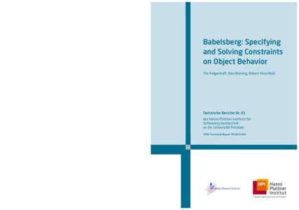 Babelsberg: Specifying and Solving Constraints on Object Behavior Tim Felgentreff, Alan Borning, Robert Hirschfeld  Technische Berichte Nr. 81