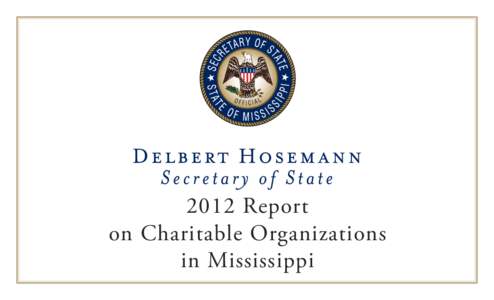 2012 Report on Charitable Organizations in Mississippi Dear Fellow Mississippians: Mississippi continues to be one of the top-ranked states in the country supporting charitable giving. Time after time our citizens have 