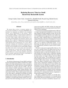 Appears in Proceedings of the International Conference on Dependable Systems and Networks (DSN-2002), June[removed]Reducing Recovery Time in a Small Recursively Restartable System George Candea, James Cutler, Armando Fox, 