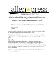 Allen Press Publishing Services Report on 2008 Activities for Invasive Plant Science and Management (IPSM) Following is a review of our activities following our first year of publication. Karen Ridgway Publisher