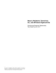 Bowery Residents’ Committee, Inc. and Affiliated Organizations Combining Financial Statements Year Ended June 30, 2011  The report accompanying these financial statements was issued by