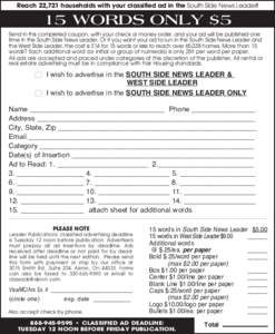 Reach 22,721 households with your classified ad in the South Side News Leader!  15 WORDS ONLY $5 Send in this completed coupon, with your check or money order, and your ad will be published one time in the South Side