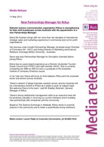 Media Release 14 May 2013 New Partnerships Manager for RiAus National science communication organisation RiAus is strengthening its links with businesses across Australia with the appointment of a