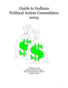 Guide to Indiana Political Action Committees 2003 Published by the Indiana Election Division