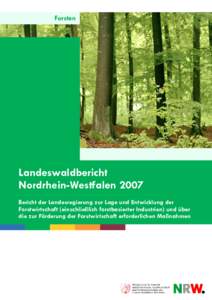 Forsten  Landeswaldbericht Nordrhein-Westfalen 2007 Bericht der Landesregierung zur Lage und Entwicklung der Forstwirtschaft (einschließlich forstbasierter Industrien) und über