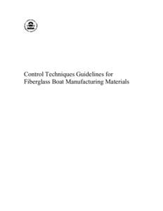 Control Techniques Guidelines for Fiberglass Boat Manufacturing Materials This page intentionally left blank  ii