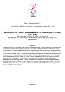 Paper to be presented at the 35th DRUID Celebration Conference 2013, Barcelona, Spain, June[removed]Playing Copy the Leader? Business Models and Entrepreneurial Strategy KENNY CHING MASSACHUSETTS INSTITUTE OF TECHNOLOGY