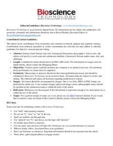 Editorial Guidelines: Bioscience Technology - www.biosciencetechnology.com Bioscience Technology is an exclusively digital brand. All submissions are for online-only publication. All questions, comments and submissions s