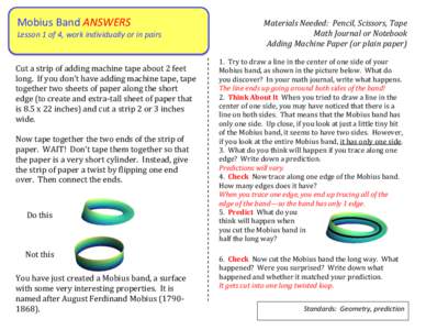 Mobius Band ANSWERS Lesson 1 of 4, work individually or in pairs Cut a strip of adding machine tape about 2 feet long. If you don’t have adding machine tape, tape together two sheets of paper along the short