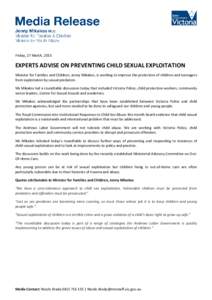 Friday, 27 March, 2015  EXPERTS ADVISE ON PREVENTING CHILD SEXUAL EXPLOITATION Minister for Families and Children, Jenny Mikakos, is working to improve the protection of children and teenagers from exploitation by sexual