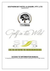 SOUTHERN SKY HOTEL & LEISURE ( PTY ) LTD[removed]ACCESS TO INFORMATION MANUAL As required by Section 51 of the Promotion to Access of Information Act No 2 of[removed]the Act )