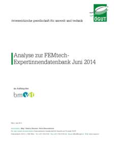 Analyse zur FEMtechExpertinnendatenbank Juni[removed]im Auftrag des Wien, Juni 2014 Autorinnen: Mag. a Beatrix Hausner, Petra Blauensteiner