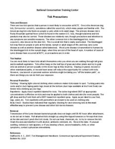 National Conservation Training Center  Tick Precautions Ticks and Diseases There are two tick species that a person is most likely to encounter at NCTC. One is the American dog tick, Demacentor variabilis, sometimes call