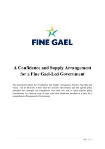 A Confidence and Supply Arrangement for a Fine Gael-Led Government This document outlines the “Confidence and Supply” arrangement between Fine Gael and Fianna Fáil to facilitate a Fine Gael-led minority Government a