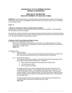 OAKINGTON C OF E (A) PRIMARY SCHOOL BOARD OF GOVERNORS MINUTES OF THE MEETING HELD ON THURSDAY 26th April 2012, 8:00pm PRESENT: Karen Sutherland (Chair), James Brimicombe, Edmund Buss, Nicky Carne, Clare Chapman, Anne Ch