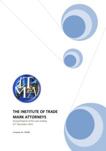 THE INSTITUTE OF TRADE MARK ATTORNEYS Annual Report of the year ending 31st December 2011 Company No: 294396