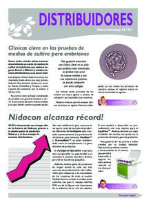 DISTRIBUIDORES Nidacon International AB • 2011 Clínicas clave en las pruebas de medios de cultivo para embriones Como todos ustedes saben, estamos