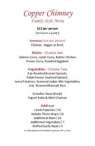 Copper Chimney Family Style Menu $22 per person (minimum 2 guests) Samosas (one per person) Chicken, Veggie or Beef,