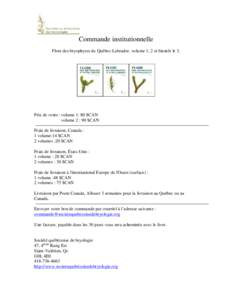 Commande institutionnelle Flore des bryophytes du Québec-Labrador, volume 1, 2 et bientôt le 3. Prix de vente : volume 1: 80 $CAN volume 2 : 90 $CAN Frais de livraison, Canada :