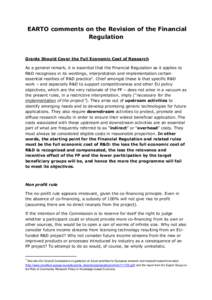 EARTO comments on the Revision of the Financial Regulation Grants Should Cover the Full Economic Cost of Research As a general remark, it is essential that the Financial Regulation as it applies to R&D recognises in its 